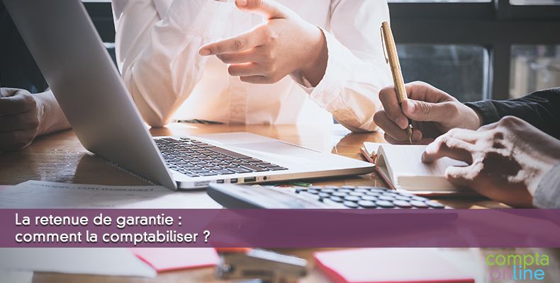 La retenue de garantie : comment la comptabiliser ?