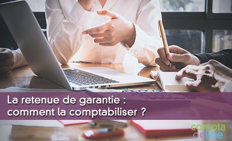 La retenue de garantie : comment la comptabiliser ?