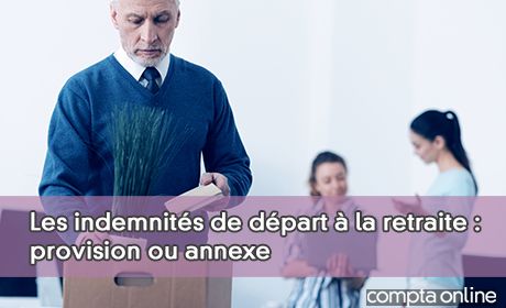 Les indemnits de dpart la retraite : provision ou annexe
