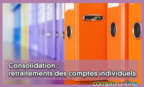 Consolidation : retraitements des comptes individuels