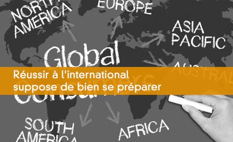 Réussir à l'international suppose de bien se préparer
