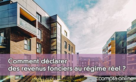 Comment d�clarer des revenus fonciers au r�gime r�el ?
