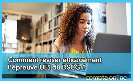 Comment rviser efficacement l'preuve UE5 du DSCG ?