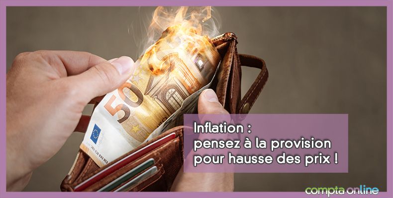 Inflation : pensez à la provision pour hausse des prix !