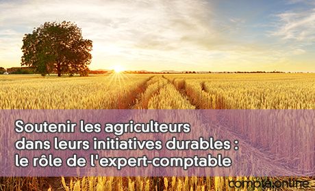 Soutenir les agriculteurs dans leurs initiatives durables : le rle de l'expert-comptable