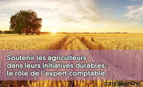 Soutenir les agriculteurs dans leurs initiatives durables : le rle de l'expert-comptable