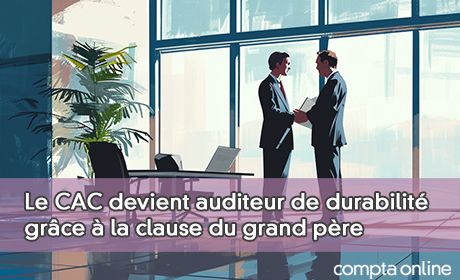 Le CAC devient auditeur de durabilit grce la clause du grand pre