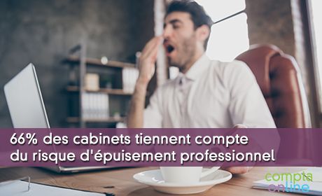 66% des cabinets tiennent compte du risque d'puisement professionnel