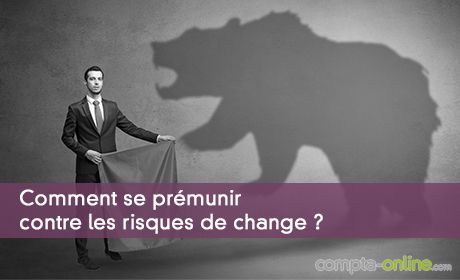 Comment se prémunir contre les risques de change ?