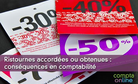 Ristournes accordées ou obtenues : conséquences en comptabilité