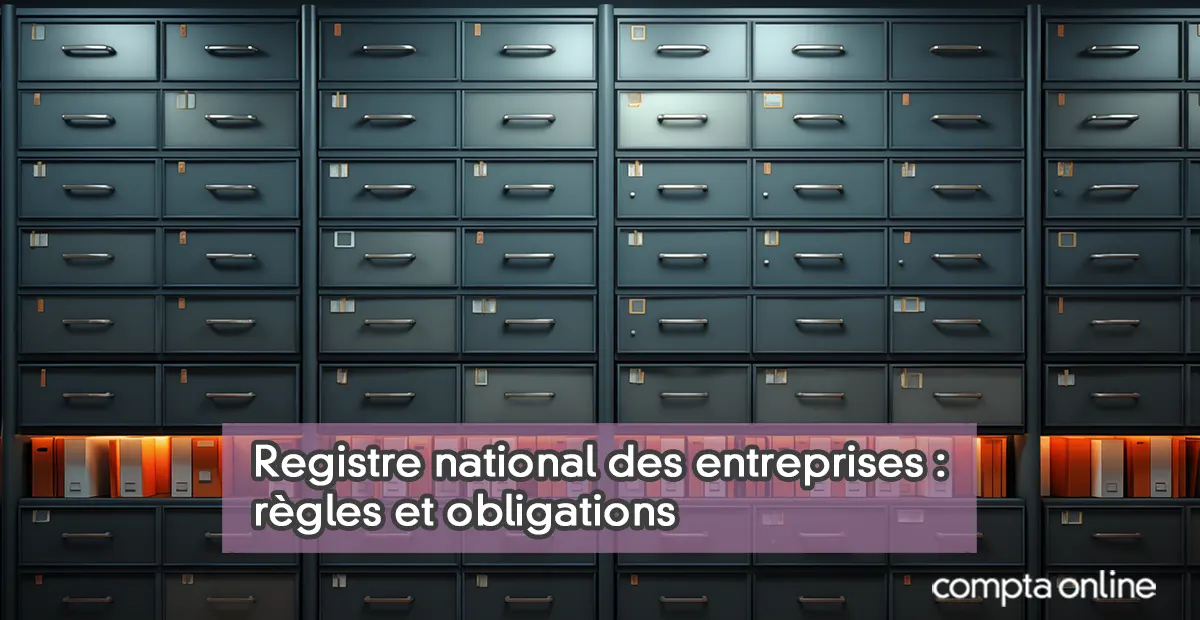 Registre national des entreprises (RNE) : règles et obligations en 2025