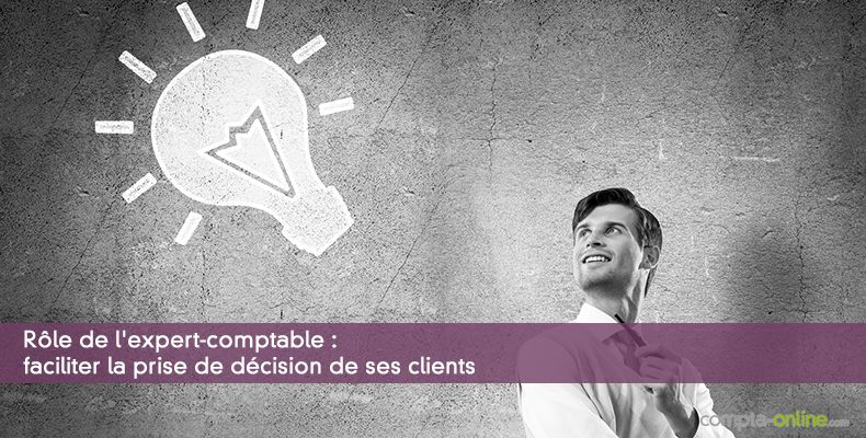 Rôle de l'expert-comptable : faciliter la prise de décision de ses clients