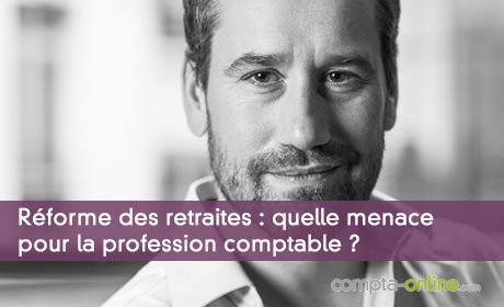 Réforme des retraites : quelle menace pour la profession comptable ?
