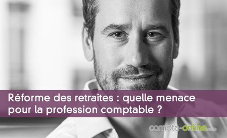 Rforme des retraites : quelle menace pour la profession comptable ?