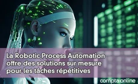 La Robotic Process Automation offre des solutions sur mesure pour les tches rptitives