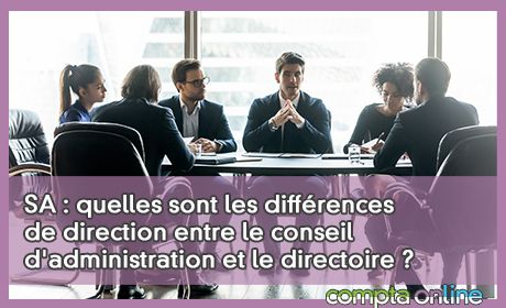 SA : quelles sont les diffrences de direction entre le conseil d'administration et le directoire ?