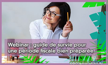 Webinar : guide de survie pour une priode fiscale bien prpare