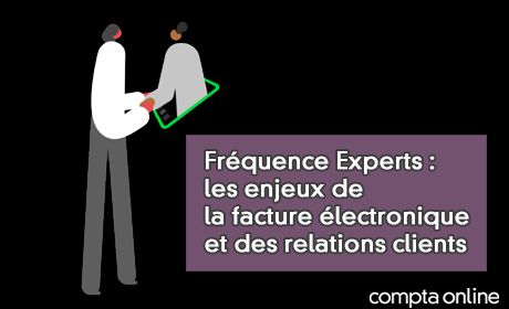 Frquence Experts : les enjeux de la facture lectronique et des relations clients