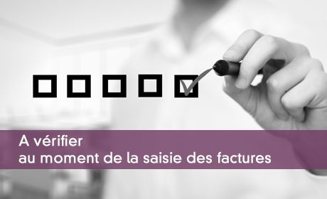 A vérifier au moment de la saisie des factures