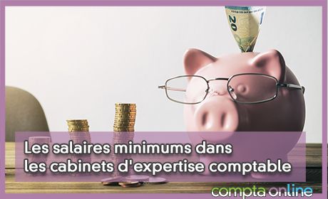 Les salaires minimums dans les cabinets d'expertise comptable