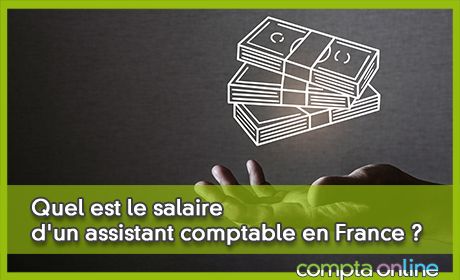 Quel est le salaire d'un assistant comptable en France ?