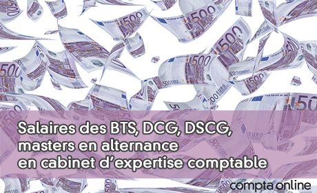 Salaires des BTS, DCG, DSCG, masters en alternance en cabinet