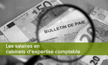 Les salaires en cabinets d'expertise comptable