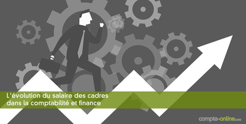 L'évolution du salaire des cadres dans la comptabilité et finance
