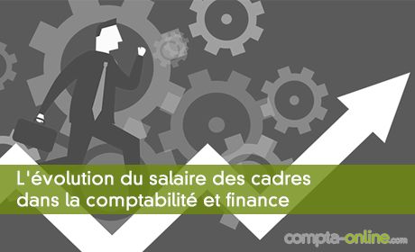 L'évolution du salaire des cadres dans la comptabilité et finance