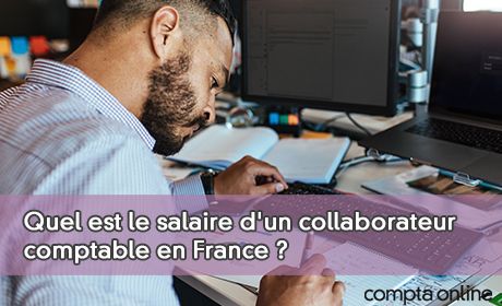 Quel est le salaire d'un collaborateur comptable en France ?