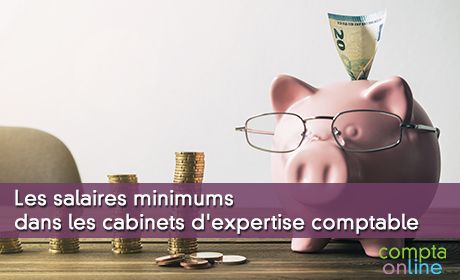 Les salaires minimums dans les cabinets d'expertise comptable