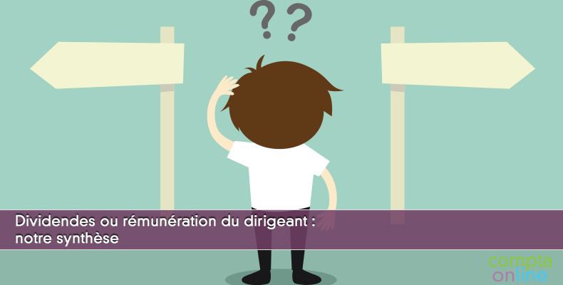 Dividendes ou rémunération du dirigeant : notre synthèse