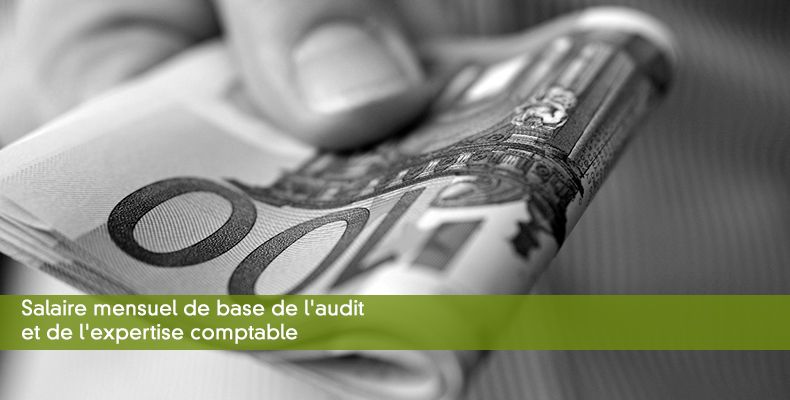 Salaire mensuel de base de l'audit et de l'expertise comptable