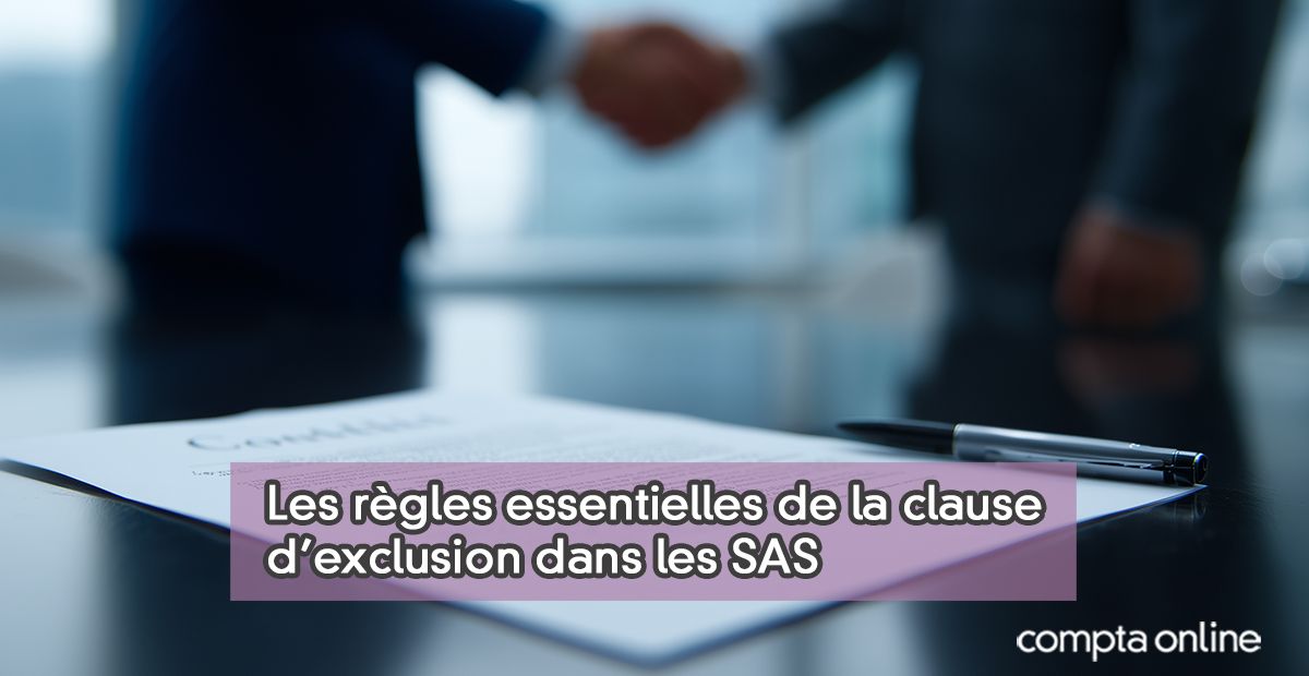 Clause d'exclusion dans les SAS : cadre légal et bonnes pratiques