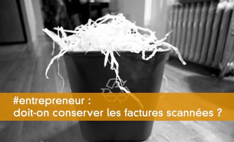 Doit-on conserver les factures scannes ?