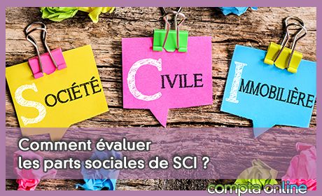 Comment valuer les parts sociales de SCI ?