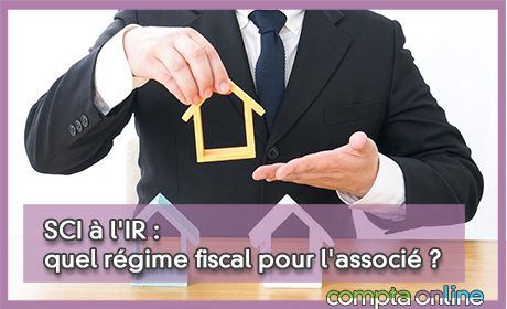 SCI  l'IR : quel rgime fiscal pour l'associ ?