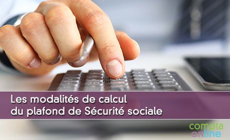 Les modalits de calcul du plafond de Scurit sociale