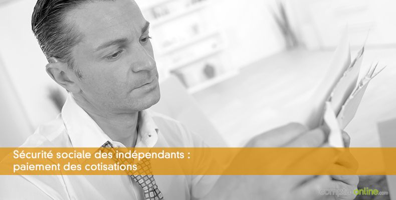 Scurit sociale des indpendants : paiement des cotisations