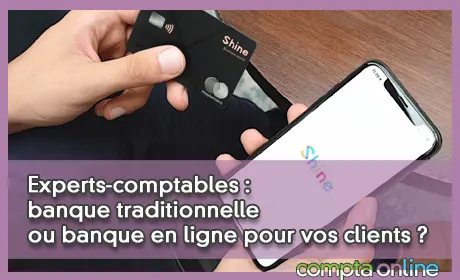 Expert-comptable : banque traditionnelle ou banque en ligne pour vos clients ?