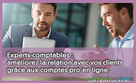 Experts-comptables : amliorez la relation avec vos clients grce aux comptes pro en ligne.