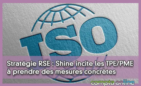 Stratgie RSE : Shine incite les TPE/PME  prendre des mesures concrtes