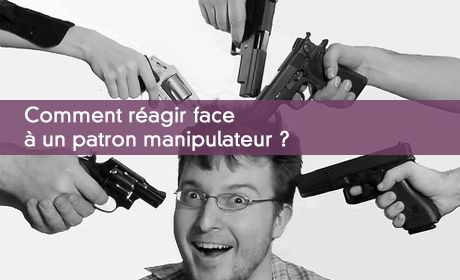 Comment réagir face à un patron manipulateur ?