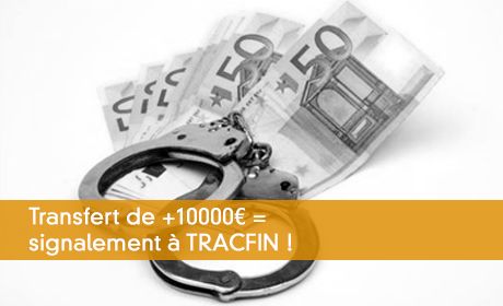 Transfert de +10000 = signalement  TRACFIN !