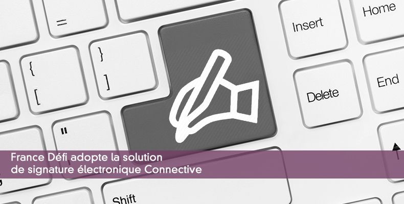 France Défi adopte la solution de signature électronique Connective