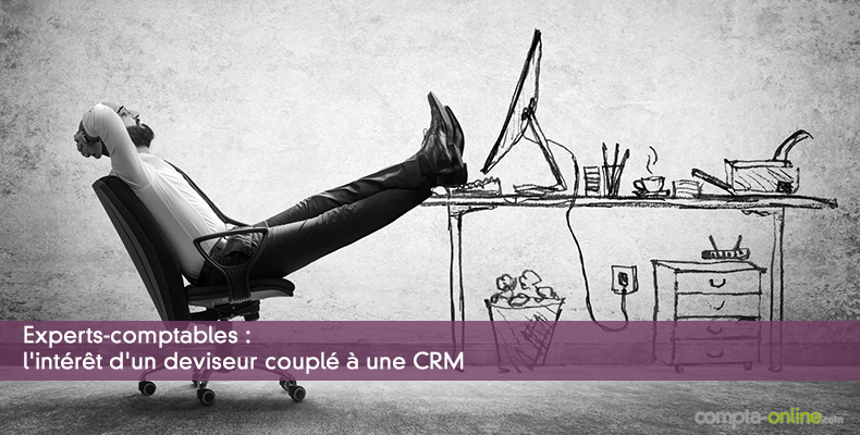 Experts-comptables : l'intérêt d'un deviseur couplé à une CRM