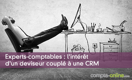 Experts-comptables : l'intérêt d'un deviseur couplé à une CRM