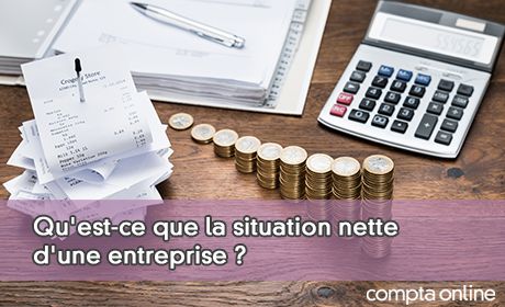 Qu'est-ce que la situation nette d'une entreprise ?