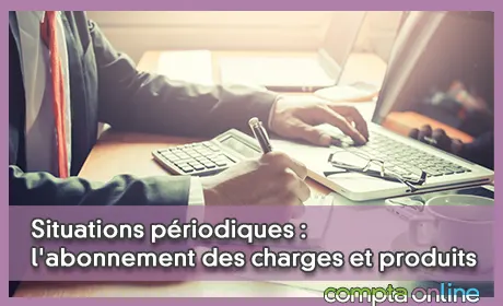 Situations priodiques : l'abonnement des charges et produits