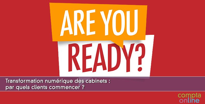 Transformation numérique des cabinets : par quels clients commencer ?